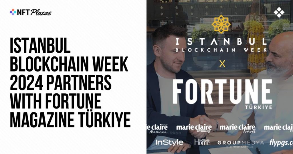 Istanbul Blockchain Week Partners with Fortune Magazine Türkiye