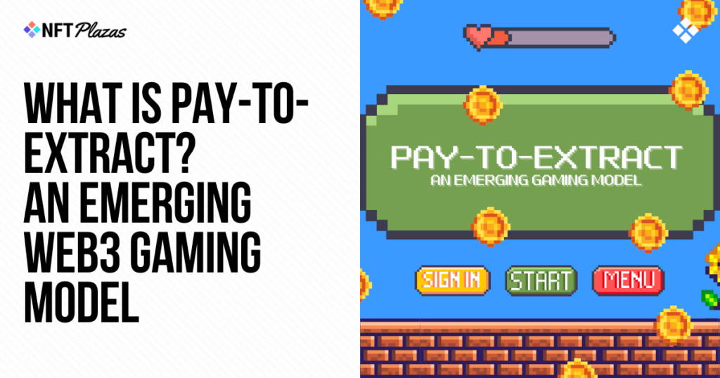 What is Pay-to-Extract? An Emerging Web3 Gaming Model