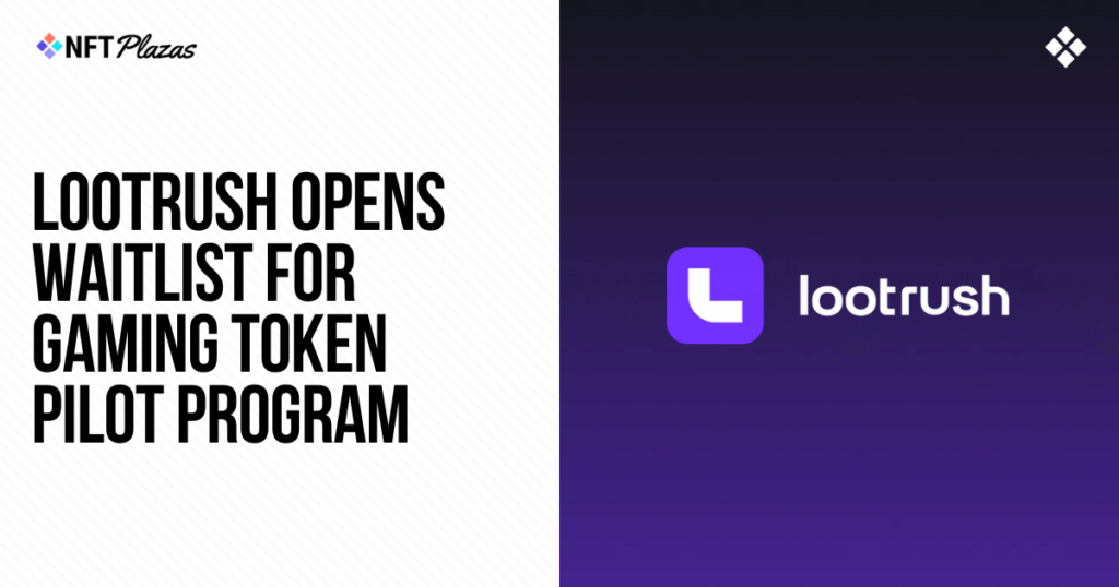 LootRush Opens Waitlist for Gaming Token Pilot Program