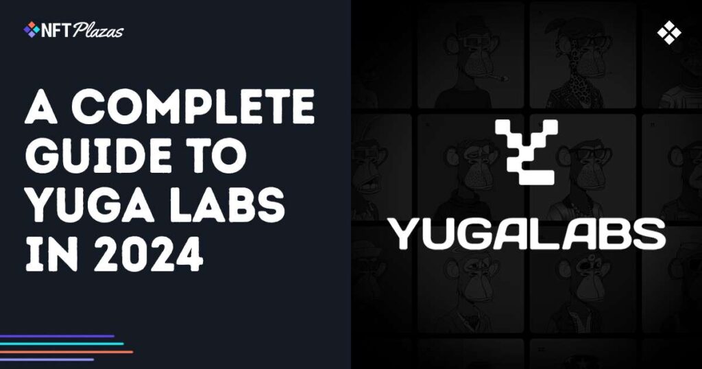 A Complete Guide to Yuga Labs in 2024