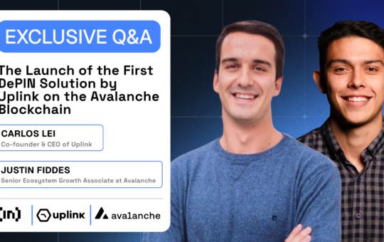 Q&A with Uplink and Avalanche: What You Must Know About the Launch of the First DePIN Solution on Avalanche Blockchain